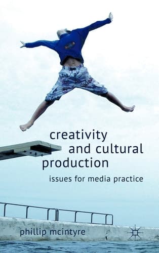 Creativity and Cultural Production Issues for Media Practice