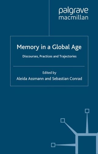 Memory in a Global Age Discourses, Practices and Trajectories