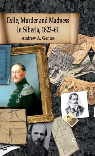 Exile, Murder and Madness in Siberia, 1823-61