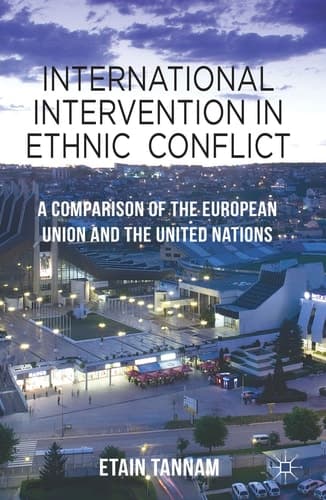 International Intervention in Ethnic Conflict A Comparison of the European Union and the United Nations