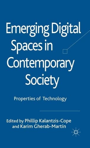 Emerging Digital Spaces in Contemporary Society Properties of Technology