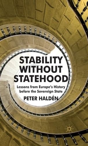 Stability without Statehood Lessons from Europe's History before the Sovereign State