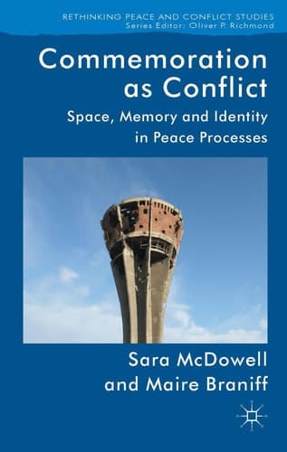 Commemoration as Conflict Space, Memory and Identity in Peace Processes