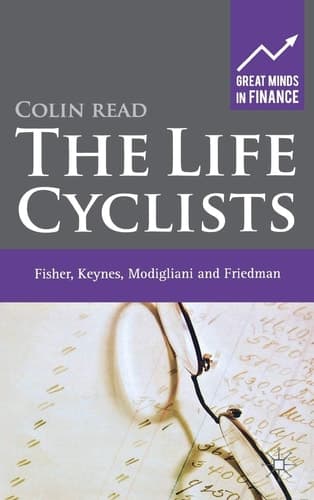 The Life Cyclists Fisher, Keynes, Modigliani and Friedman