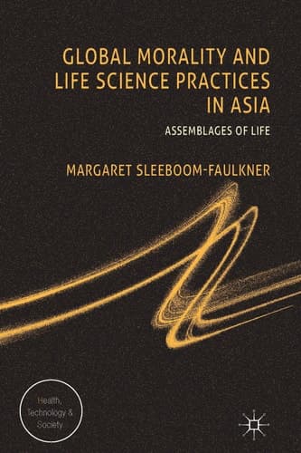 Global Morality and Life Science Practices in Asia Assemblages of Life