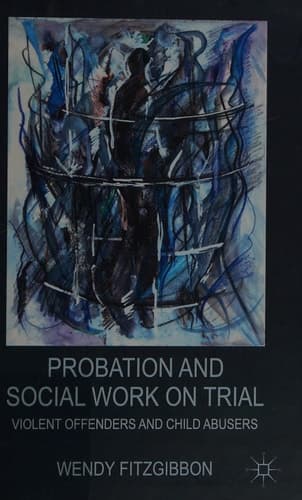 Probation and Social Work on Trial Violent Offenders and Child Abusers