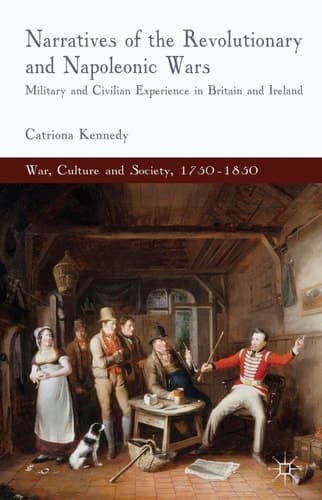 Narratives of the Revolutionary and Napoleonic Wars Military and Civilian Experience in Britain and Ireland