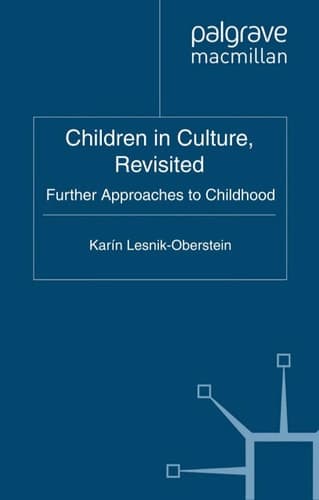 Children in Culture, Revisited Further Approaches to Childhood