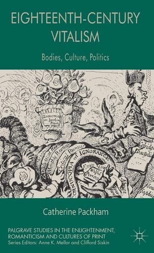 Eighteenth-Century Vitalism Bodies, Culture, Politics