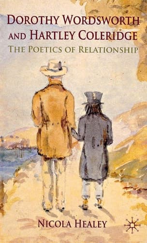 Dorothy Wordsworth and Hartley Coleridge The Poetics of Relationship
