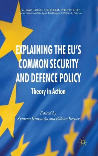 Explaining the EU's Common Security and Defence Policy Theory in Action