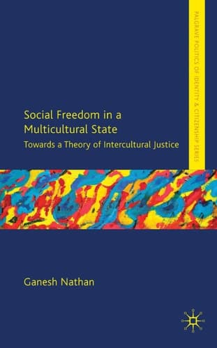 Social Freedom in a Multicultural State: Towards a Theory of Intercultural Justice (Palgrave Politics of Identity and Citizenship Series)