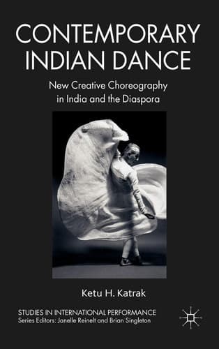 Contemporary Indian Dance New Creative Choreography in India and the Diaspora