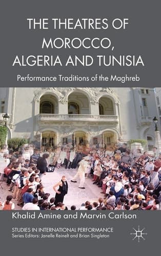 The Theatres of Morocco, Algeria and Tunisia Performance Traditions of the Maghreb