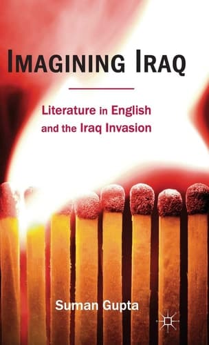 Imagining Iraq Literature in English and the Iraq Invasion