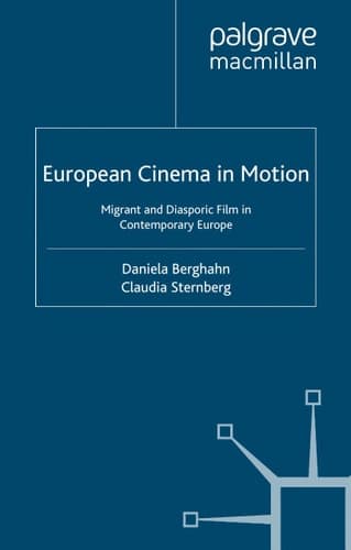 European Cinema in Motion Migrant and Diasporic Film in Contemporary Europe
