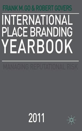 International Place Branding Yearbook 2011 Managing Reputational Risk