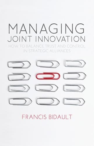 Managing Joint Innovation How to balance trust and control in strategic alliances