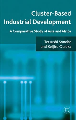 Cluster-Based Industrial Development A Comparative Study of Asia and Africa