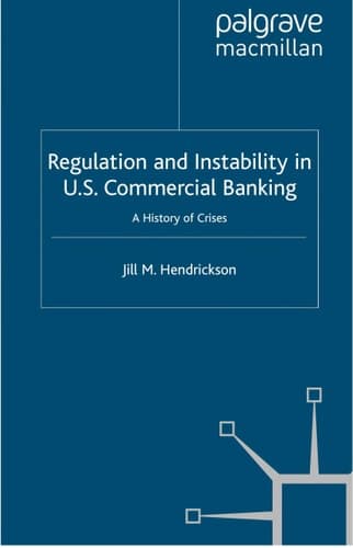 Regulation and Instability in U.S. Commercial Banking A History of Crises