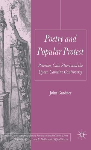 Poetry and Popular Protest Peterloo, Cato Street and the Queen Caroline Controversy