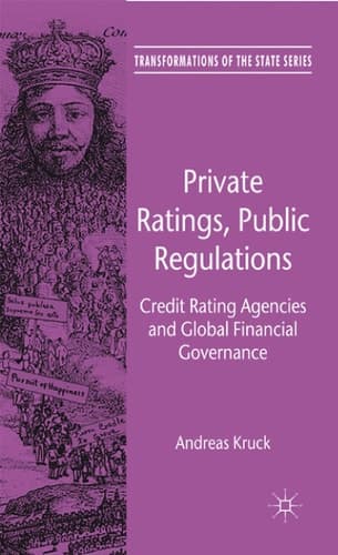 Private Ratings, Public Regulations Credit Rating Agencies and Global Financial Governance