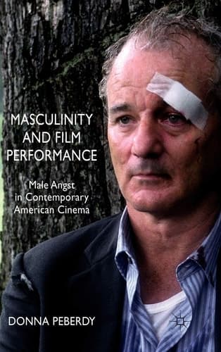 Masculinity and Film Performance Male Angst in Contemporary American Cinema