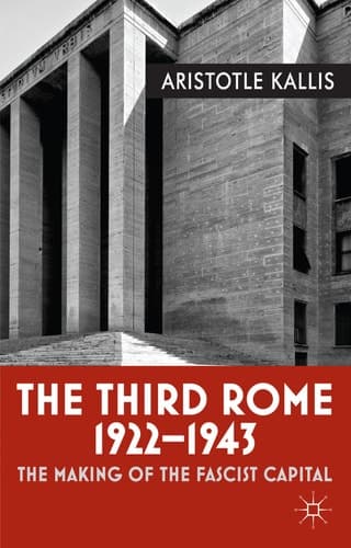 The Third Rome, 1922-43 The Making of the Fascist Capital