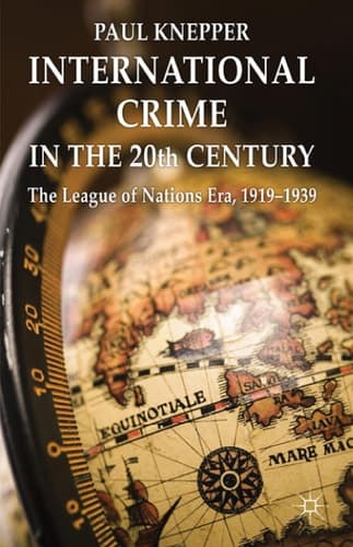 International Crime in the 20th Century The League of Nations Era, 1919-1939