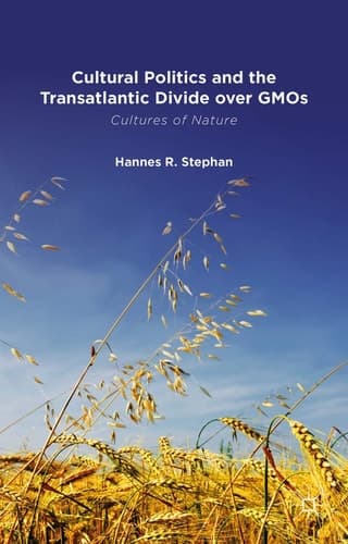 Cultural Politics and the Transatlantic Divide over GMOs