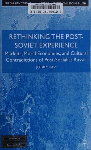 Rethinking the Post Soviet Experience Markets, Moral Economies and Cultural Contradictions of Post Socialist Russia