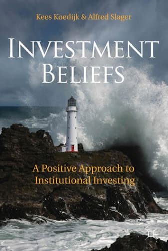 Investment Beliefs A Positive Approach to Institutional Investing