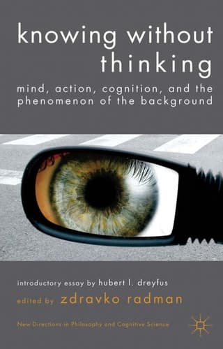 Knowing without Thinking Mind, Action, Cognition and the Phenomenon of the Background