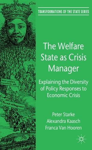 The Welfare State as Crisis Manager Explaining the Diversity of Policy Responses to Economic Crisis