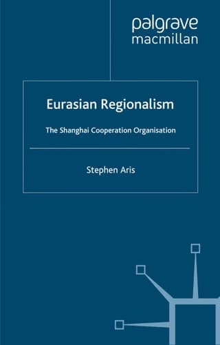 Eurasian Regionalism The Shanghai Cooperation Organisation