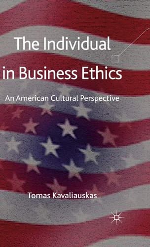 The Individual in Business Ethics An American Cultural Perspective