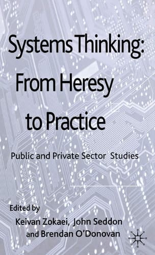 Systems Thinking: From Heresy to Practice Public and Private Sector Studies