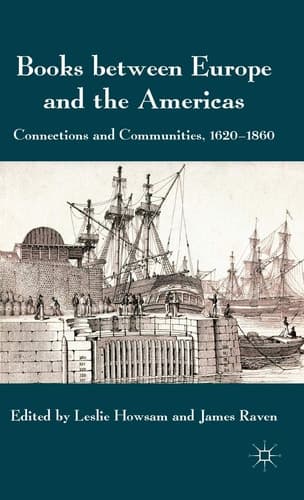 Books between Europe and the Americas Connections and Communities, 1620-1860