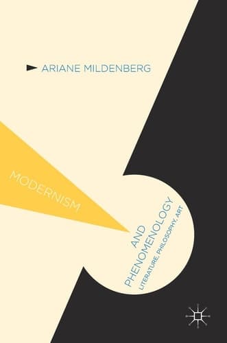 Modernism and Phenomenology Literature, Philosophy, Art