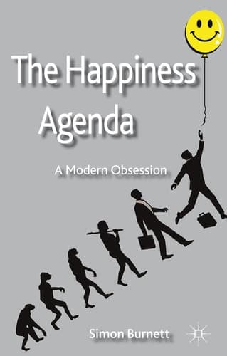 The Happiness Agenda A Modern Obsession