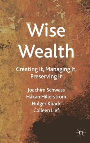 Wise Wealth Creating It, Managing It, Preserving It