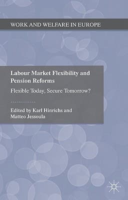 Labour Market Flexibility and Pension Reforms Flexible Today, Secure Tomorrow?