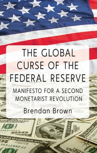 The Global Curse of the Federal Reserve Manifesto for a Second Monetarist Revolution
