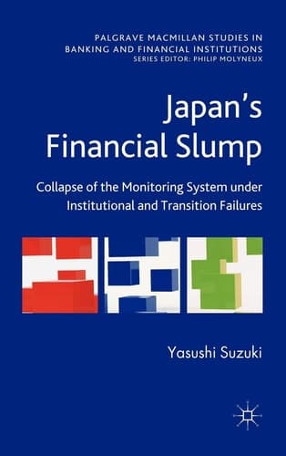 Japan's Financial Slump Collapse of the Monitoring System under Institutional and Transition Failures