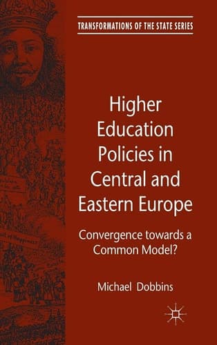 Higher Education Policies in Central and Eastern Europe Convergence towards a Common Model?