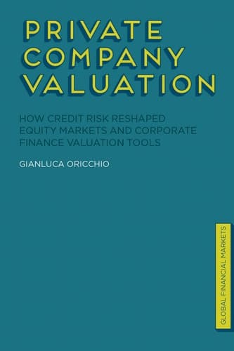 Private Company Valuation How Credit Risk Reshaped Equity Markets and Corporate Finance Valuation Tools