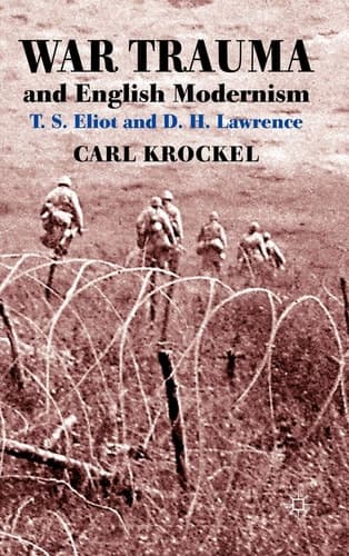 War Trauma and English Modernism T. S. Eliot and D. H. Lawrence