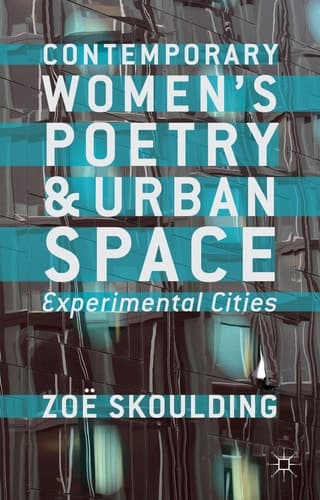 Contemporary Women's Poetry and Urban Space Experimental Cities