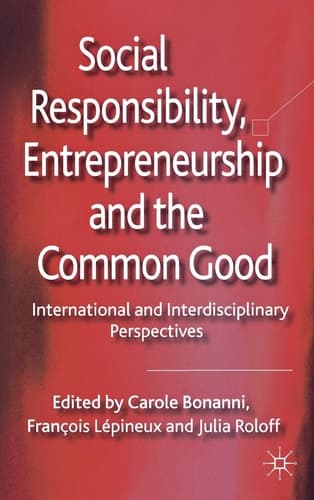 Social Responsibility, Entrepreneurship and the Common Good International and Interdisciplinary Perspectives