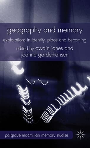 Geography and Memory Explorations in Identity, Place and Becoming